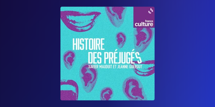 "Histoire des préjugés" : Le podcast essentiel pour comprendre les stéréotypes sociaux