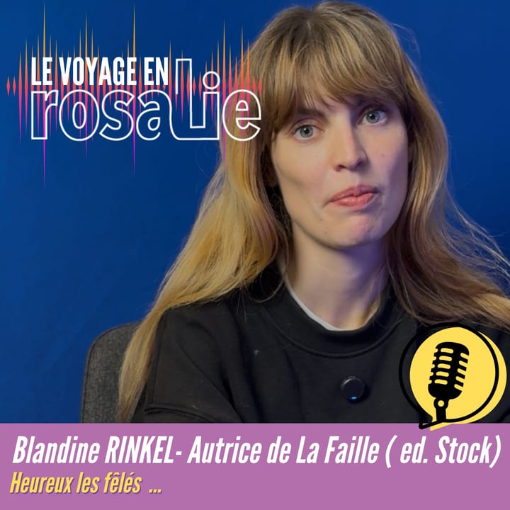 Heureux les fêlés - Le Voyage en Rosalie EP.8